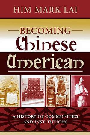 Becoming Chinese American de Him Mark Lai