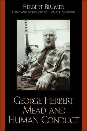 George Herbert Mead and Human Conduct de Herbert Blumer