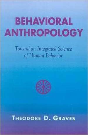 Behavioral Anthropology de Theodore D. Graves