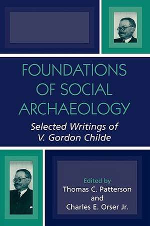 Foundations of Social Archaeology de Thomas C. Patterson