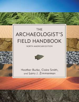 The Archaeologist's Field Handbook de Heather Burke