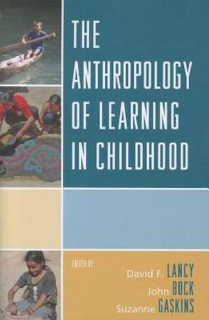 The Anthropology of Learning in Childhood