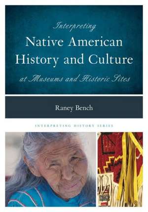 Interpreting Native American History and Culture at Museums and Historic Sites de Raney Bench