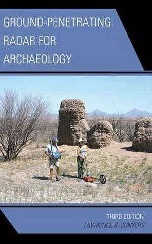 Ground-Penetrating Radar for Archaeology de Lawrence B. Conyers