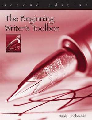 The Beginning Writer S Toolbox de Nuala Lincke-IVIC