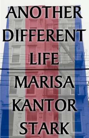 Another Different Life de Marisa Kantor Stark