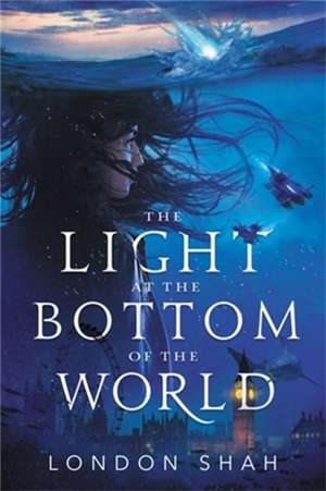 The Light at the Bottom of the World de London Shah