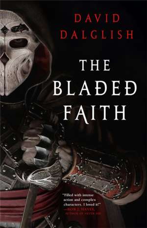 The Bladed Faith de David Dalglish