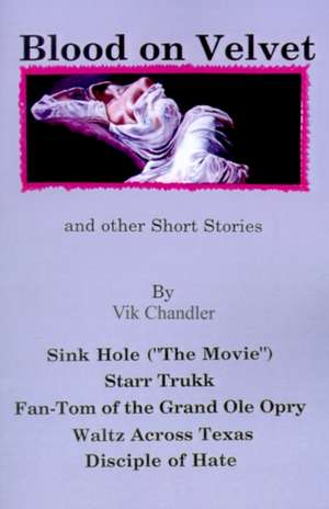 Blood on Velvet and Other Short Stories de Vik Chandler