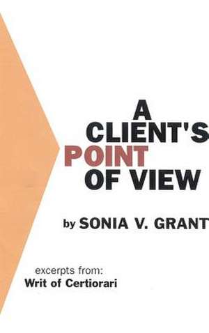 A Client's Point of View de Sonia V. Grant