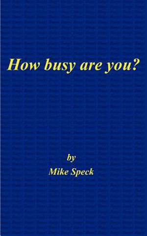 How Busy Are You? de Mike Speck