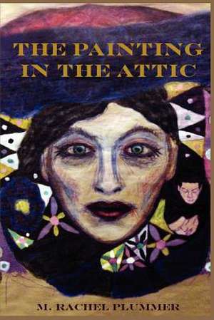 The Painting in the Attic de M. Rachel Plummer