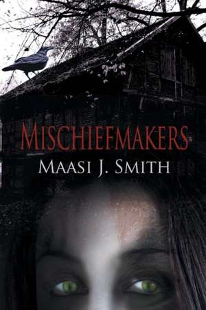 Mischiefmakers de Maasi J. Smith