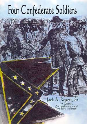 Four Confederate Soldiers de Jack A. Sr. Rogers