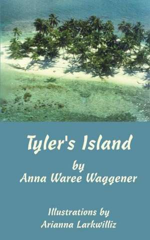 Tyler's Island de Anna Waree Waggener