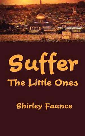 Suffer the Little Ones de Shirley Faunce