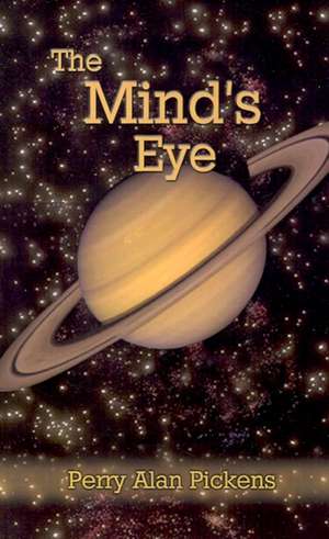 The Mind's Eye de Perry Alan Pickens