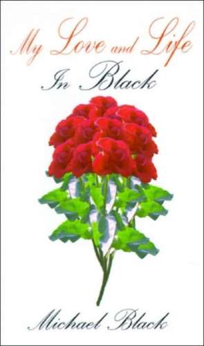 My Love and Life de Michael Black