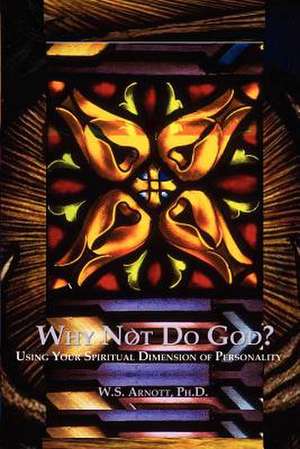 Why Not Do God? de W. S. Arnott