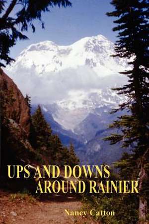 Ups and Downs Around Rainier de Nancy Catton