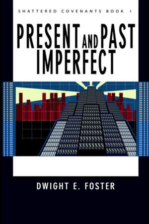 Present and Past Imperfect de Dwight E. Foster