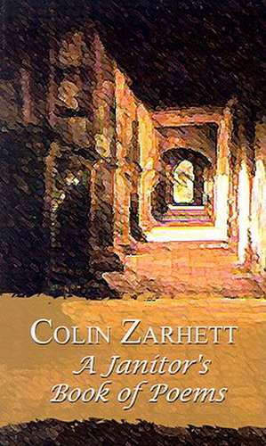 A Janitor's Book of Poems de Colin Zarhett