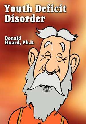 Youth Deficit Disorder de Donald Huard