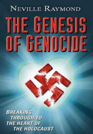 The Genesis of Genocide de Neville Raymond