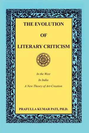 The Evolution of Literary Criticism de Prafulla Kumar Pati