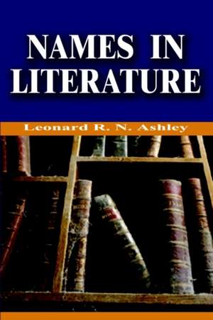 Names in Literature de Leonard R. N. Ashley