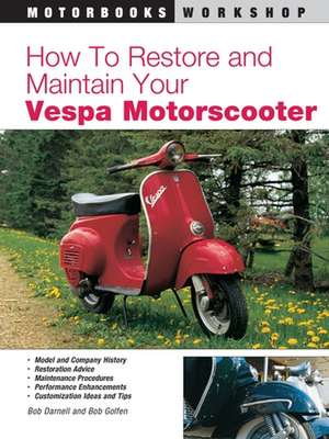 How to Restore & Maintain Your Vespa Motorscooter de Bob Darnell