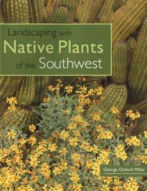 Landscaping with Native Plants of the Southwest de George Oxford Miller