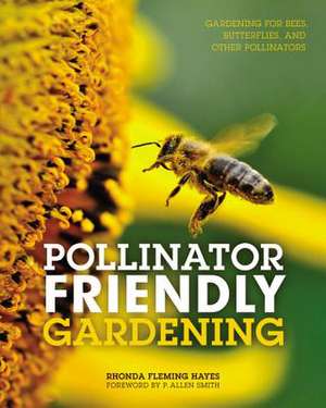 Pollinator Friendly Gardening de Rhonda Fleming Hayes