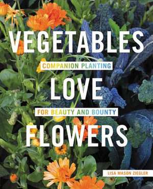 Vegetables Love Flowers de Lisa Mason Ziegler