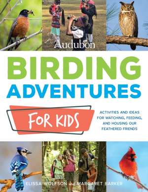 Audubon Birding Adventures for Kids de Elissa Ruth Wolfson