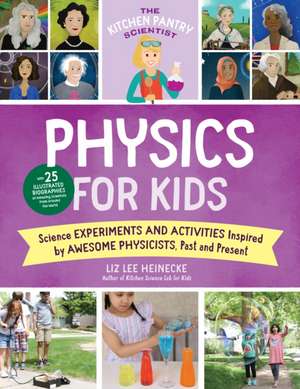 The Kitchen Pantry Scientist Physics for Kids de Liz Lee Heinecke