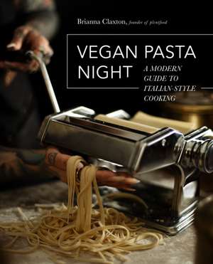 Vegan Pasta Night de Brianna Claxton