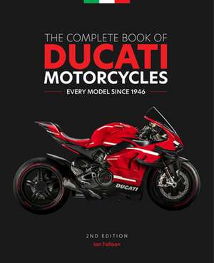 The Complete Book of Ducati Motorcycles de Ian Falloon