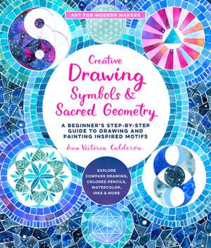 Creative Drawing: Symbols and Sacred Geometry de Ana Victoria Calderón