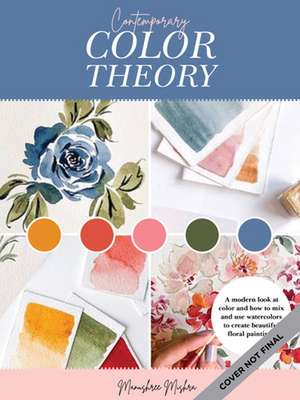 Contemporary Color Theory: Watercolor Flowers de Manushree Mishra