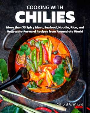 Cooking with Chiles de Clifford Wright