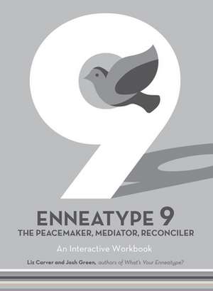 Enneatype 9: The Peacemaker, Mediator, Reconciler de Liz Carver