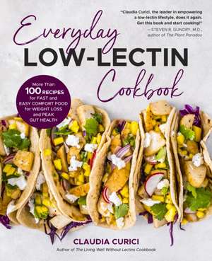 Everyday Low-Lectin Cookbook de Claudia Curici