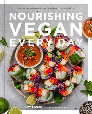 Nourishing Vegan Every Day de Amy Lanza