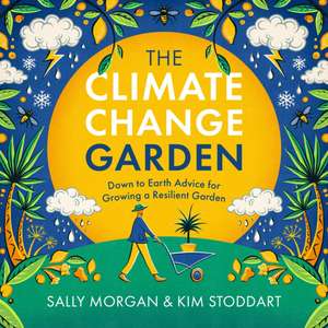 The Climate Change Garden, UPDATED EDITION de Kim Stoddart