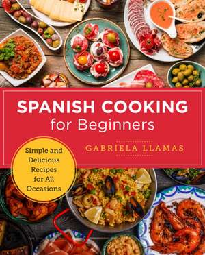 Spanish Cooking for Beginners de Gabriela Llamas