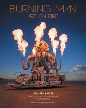 Burning Man: Art on Fire de Jennifer Raiser