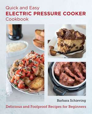 Quick and Easy Electric Pressure Cooker Cookbook de Barbara Schieving