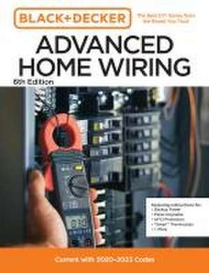 Black and Decker Advanced Home Wiring Updated 6th Edition de Editors of Cool Springs Press