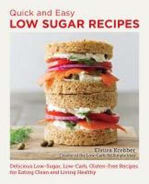 Quick and Easy Low Sugar Recipes de Elviira Krebber